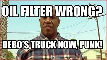 oil-filter-wrong-debos-truck-now-punk