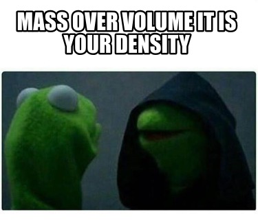 mass-over-volume-it-is-your-density5