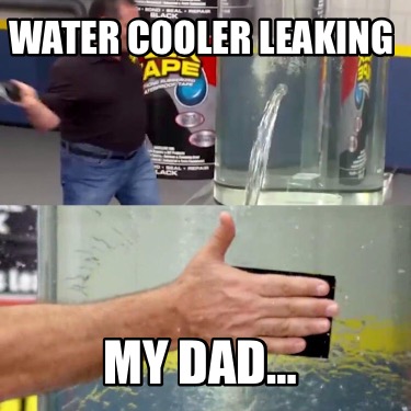 water-cooler-leaking-my-dad