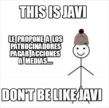 this-is-javi-dont-be-like-javi-le-propone-a-los-patrocinadores-pagar-acciones-a-