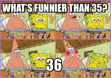 whats-funnier-than-35-36