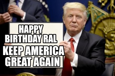 happy-birthday-ral-keep-america-great-again