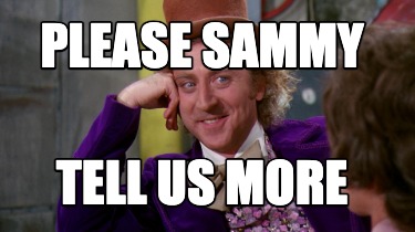 please-sammy-tell-us-more