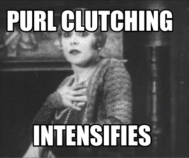 purl-clutching-intensifies