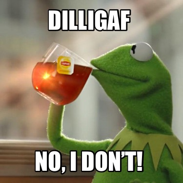 dilligaf-no-i-dont