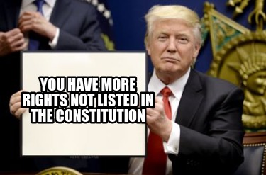 you-have-more-rights-not-listed-in-the-constitution