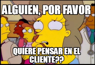 alguien-por-favor-quiere-pensar-en-el-cliente