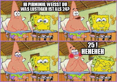 hi-pirminio-weit-du-was-lustiger-ist-als-24-25-heheheh2