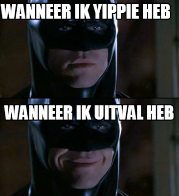 wanneer-ik-yippie-heb-wanneer-ik-uitval-heb