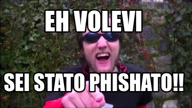 eh-volevi-sei-stato-phishato