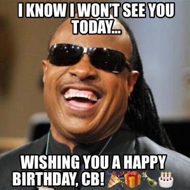 i-know-i-wont-see-you-today-wishing-you-a-happy-birthday-cb-