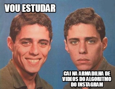 vou-estudar-cai-na-armadilha-de-videos-do-algoritmo-do-instagram