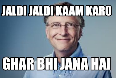 jaldi-jaldi-kaam-karo-ghar-bhi-jana-hai