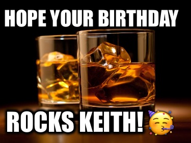 hope-your-birthday-rocks-keith-