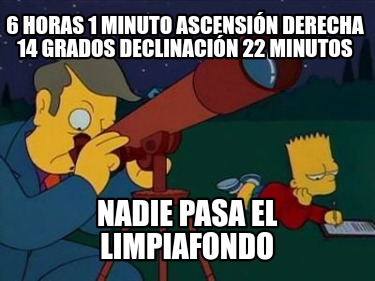 6-horas-1-minuto-ascensin-derecha-14-grados-declinacin-22-minutos-nadie-pasa-el-