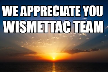 we-appreciate-you-wismettac-team