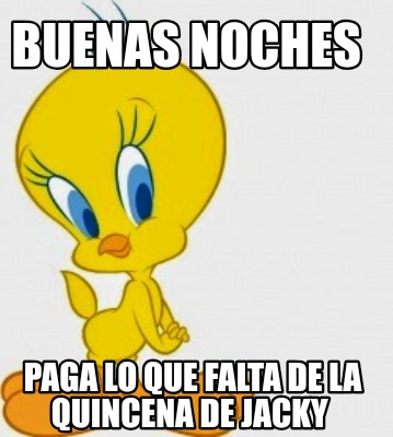 buenas-noches-paga-lo-que-falta-de-la-quincena-de-jacky