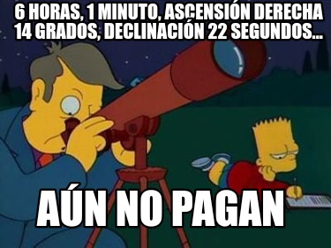 6-horas-1-minuto-ascensin-derecha-14-grados-declinacin-22-segundos...-an-no-paga