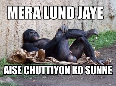 mera-lund-jaye-aise-chuttiyon-ko-sunne