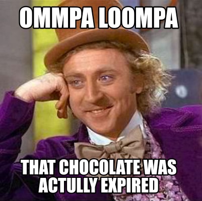 ommpa-loompa-that-chocolate-was-actully-expired