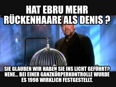 hat-ebru-mehr-rckenhaare-als-denis-sie-glauben-wir-haben-sie-ins-licht-gefhrt-ne