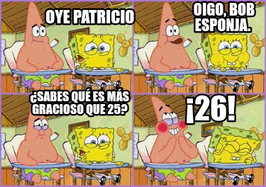 oye-patricio-oigo-bob-esponja.-sabes-qu-es-ms-gracioso-que-25-26