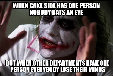 when-cake-side-has-one-person-nobody-bats-an-eye-but-when-other-departments-have