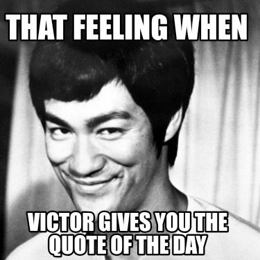 that-feeling-when-victor-gives-you-the-quote-of-the-day