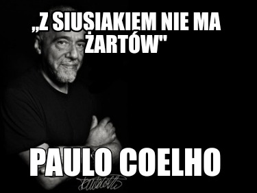 z-siusiakiem-nie-ma-artw-paulo-coelho