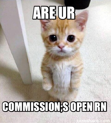 are-ur-commissions-open-rn