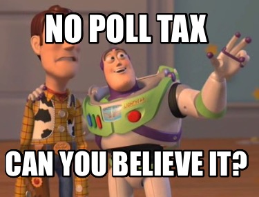 no-poll-tax-can-you-believe-it