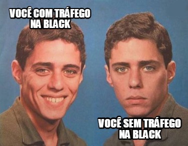 voc-com-trfego-na-black-voc-sem-trfego-na-black