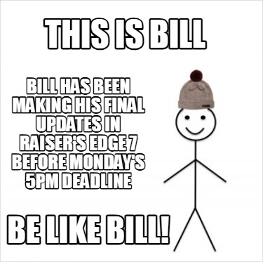 this-is-bill-be-like-bill-bill-has-been-making-his-final-updates-in-raisers-edge2