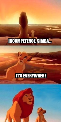 incompetence-simba...-its-everywhere