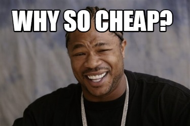 why-so-cheap