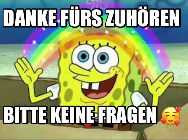 danke-frs-zuhren-bitte-keine-fragen-