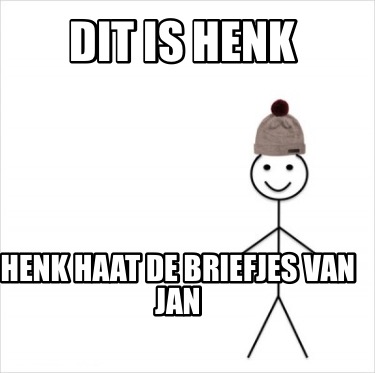 dit-is-henk-henk-haat-de-briefjes-van-jan