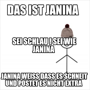 das-ist-janina-janina-weiss-dass-es-schneit-und-postet-es-nicht-extra-sei-schlau