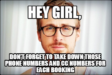 hey-girl-dont-forget-to-take-down-those-phone-numbers-and-cc-numbers-for-each-bo