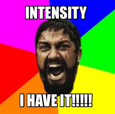 intensity-i-have-it