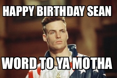 happy-birthday-sean-word-to-ya-motha