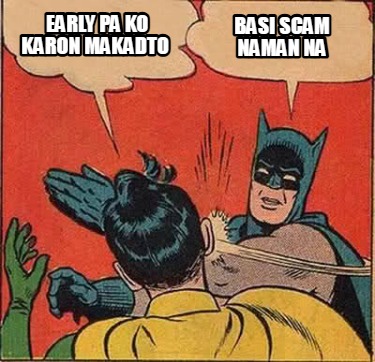 early-pa-ko-karon-makadto-basi-scam-naman-na