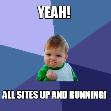 yeah-all-sites-up-and-running