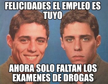 felicidades-el-empleo-es-tuyo-ahora-solo-faltan-los-examenes-de-drogas