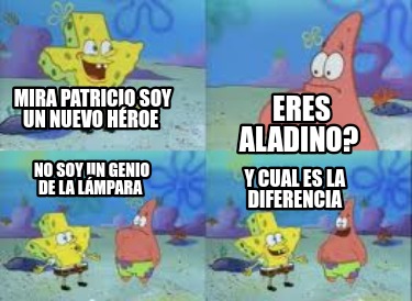 mira-patricio-soy-un-nuevo-hroe-eres-aladino-no-soy-un-genio-de-la-lmpara-y-cual