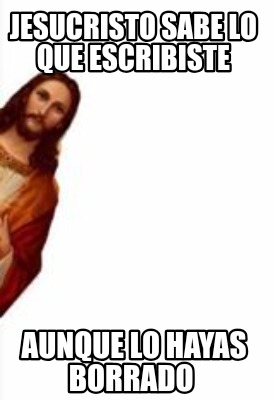 jesucristo-sabe-lo-que-escribiste-aunque-lo-hayas-borrado0