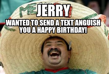 jerry-wanted-to-send-a-text-anguish-you-a-happy-birthday