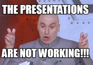 the-presentations-are-not-working