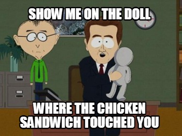 show-me-on-the-doll-where-the-chicken-sandwich-touched-you