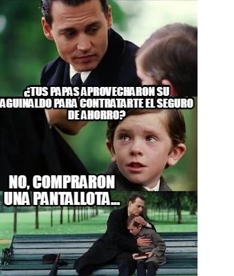 tus-papas-aprovecharon-su-aguinaldo-para-contratarte-el-seguro-de-ahorro-no-comp